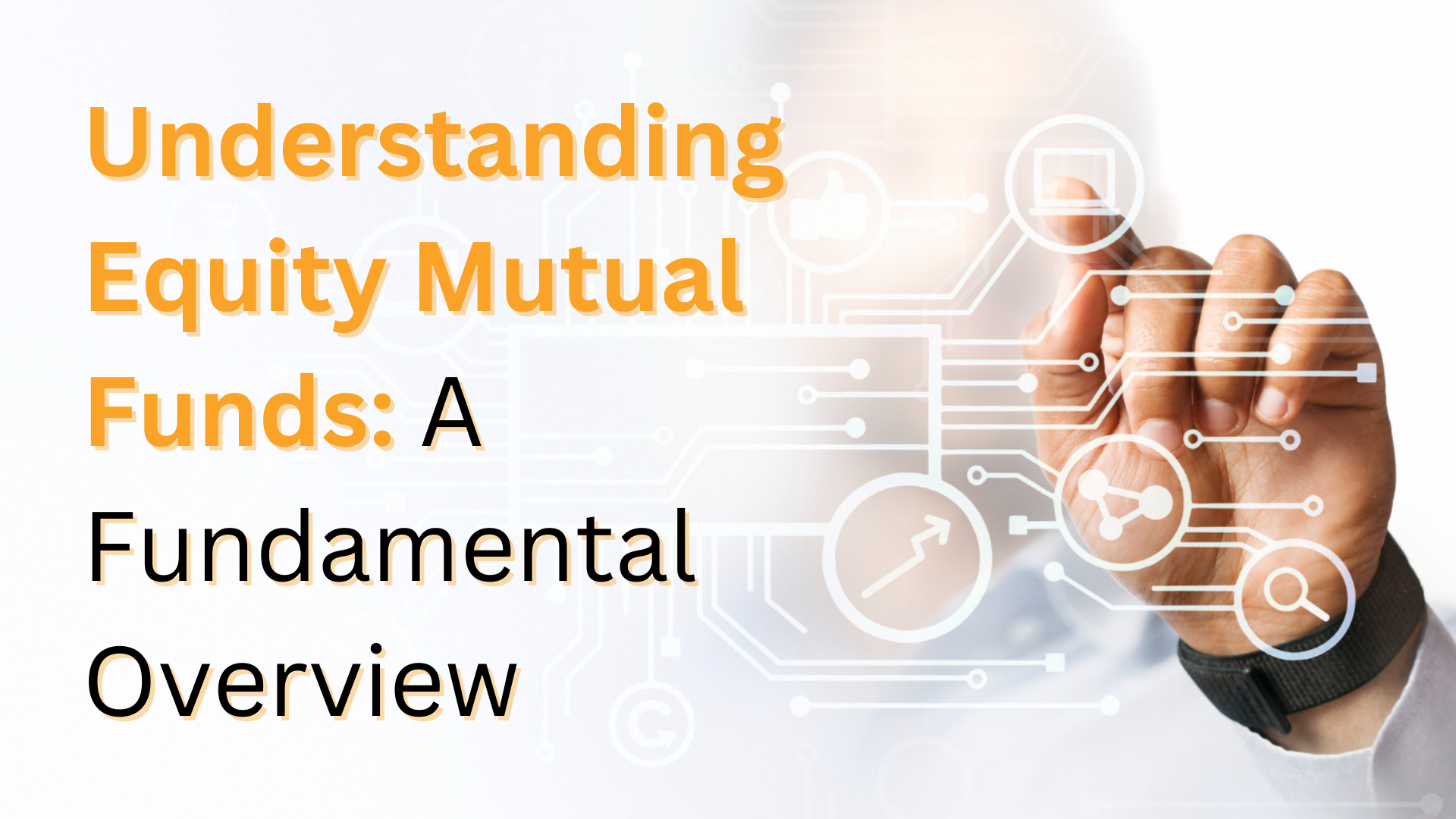 Understanding Equity Mutual Funds: A Fundamental Overview