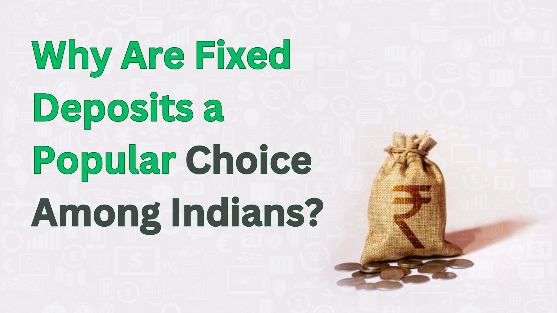 Why Are Fixed Deposits a Popular Choice Among Indians?