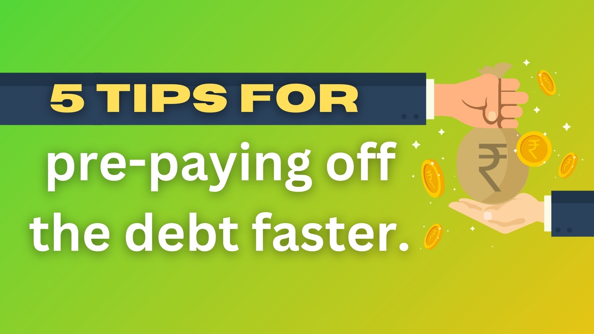 5 Tips for pre-paying off the debt faster.